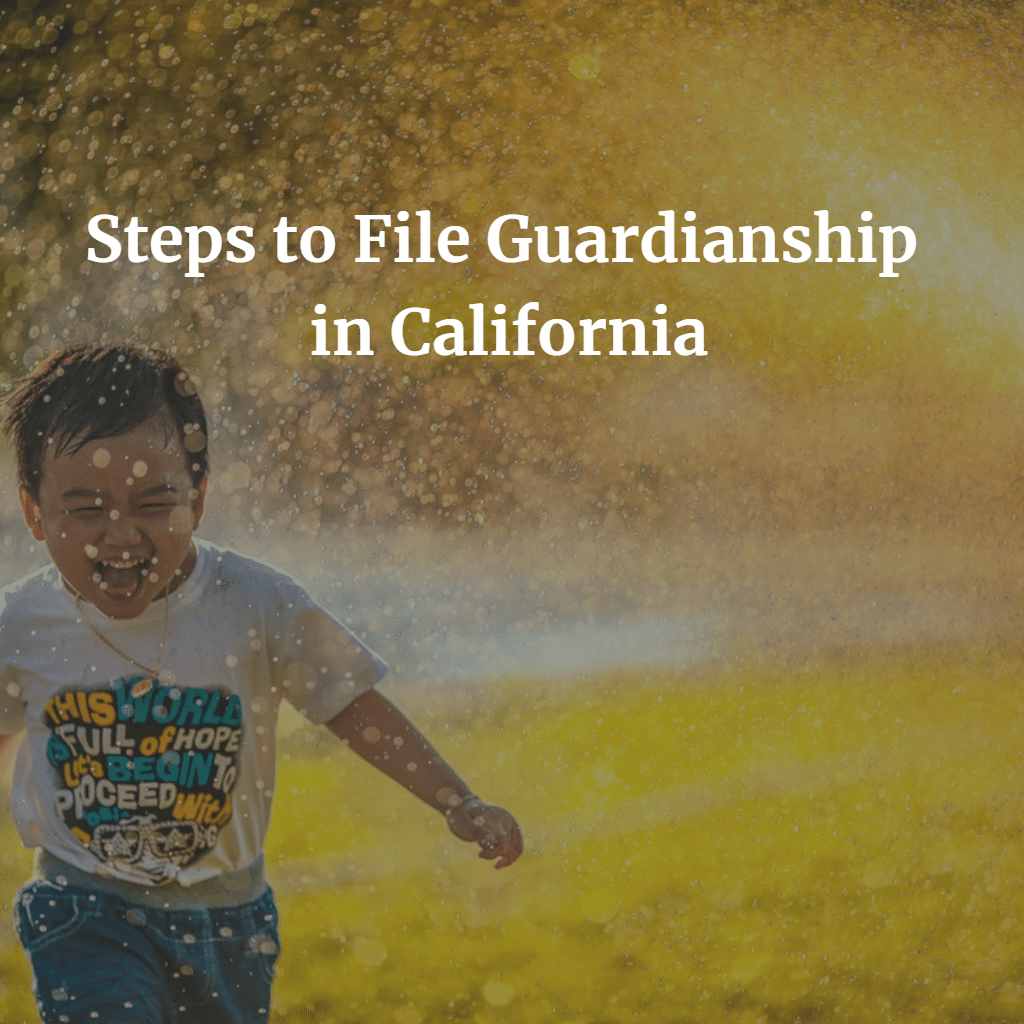 Steps to File Guardianship in California