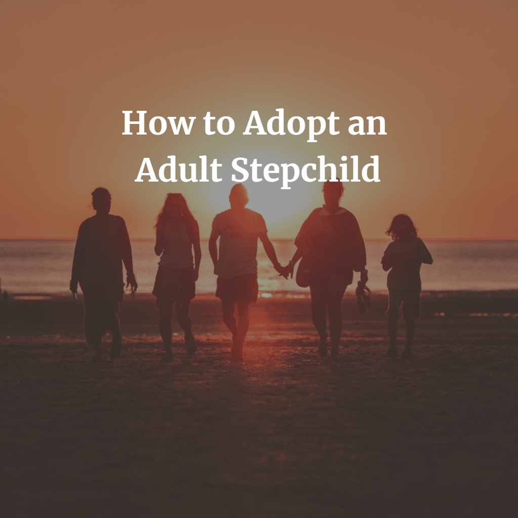 How to Adopt an Adult Stepchild