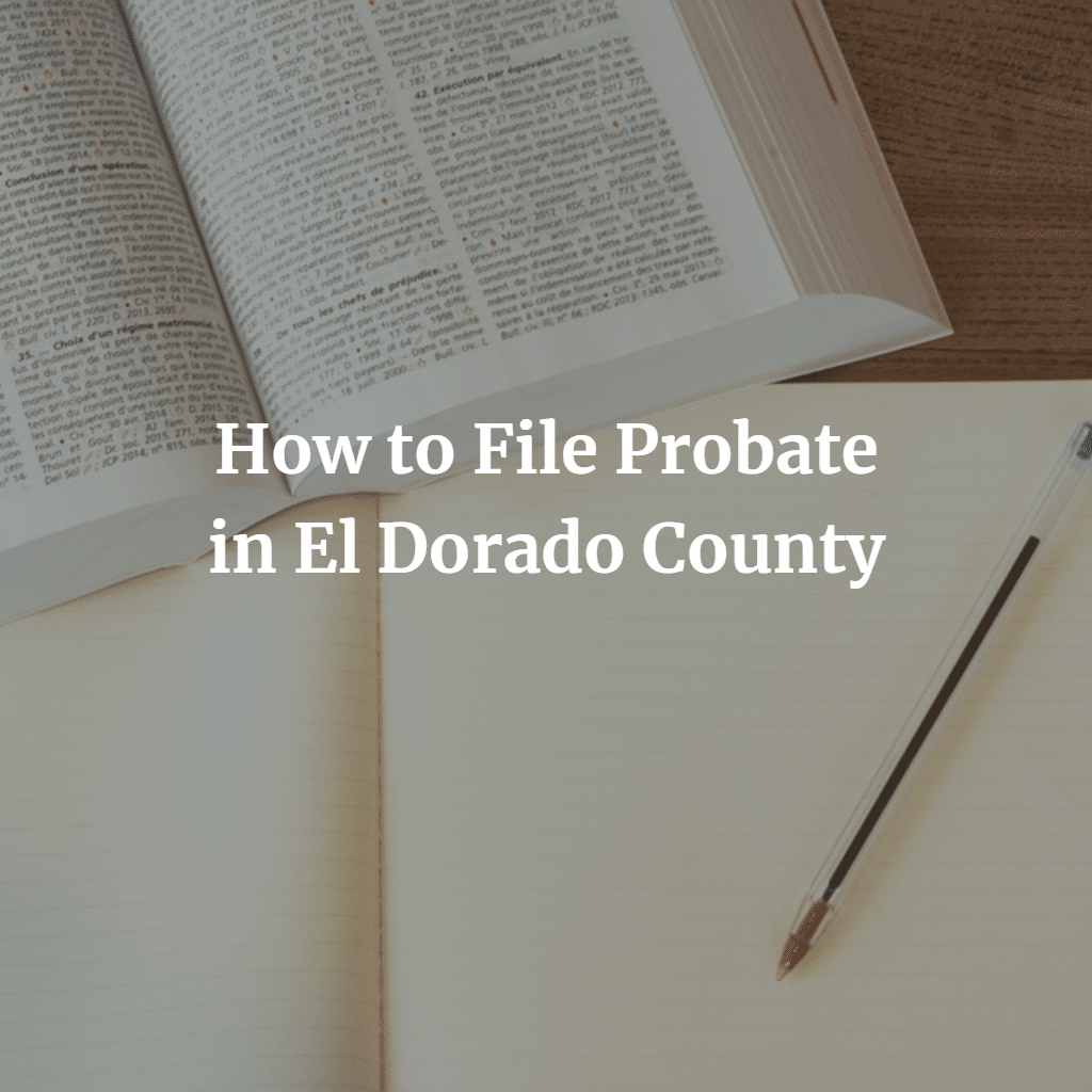 How to File Probate in El Dorado County