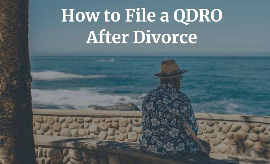 how-to-file-a-qdro-after-divorce