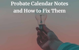 Probate Calendar Notes and How to Fix Them