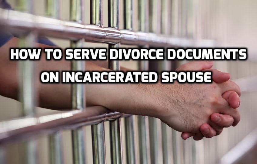 Serve Divorce Documents on Incarcerated Spouse
