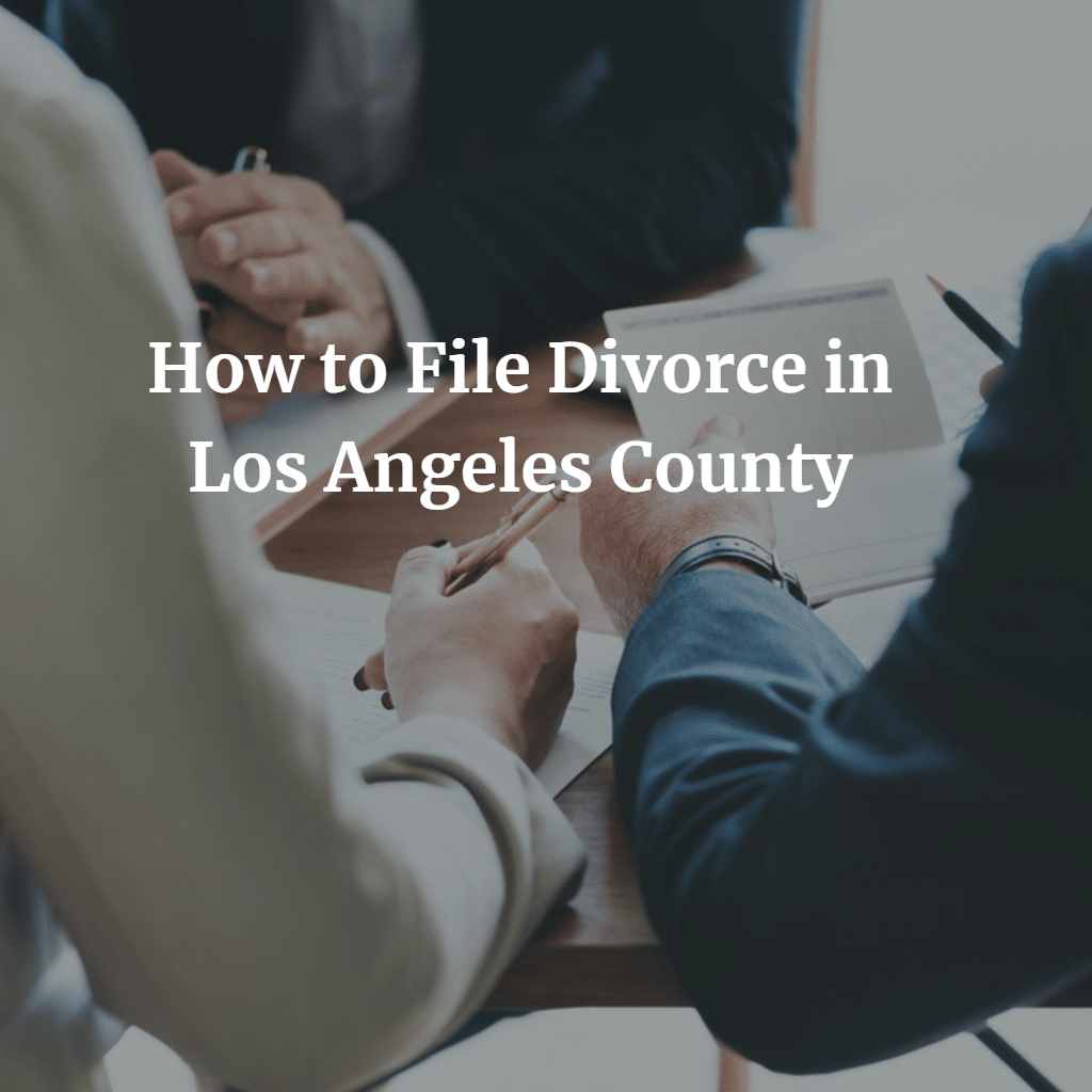 How to File Divorce in Los Angeles County