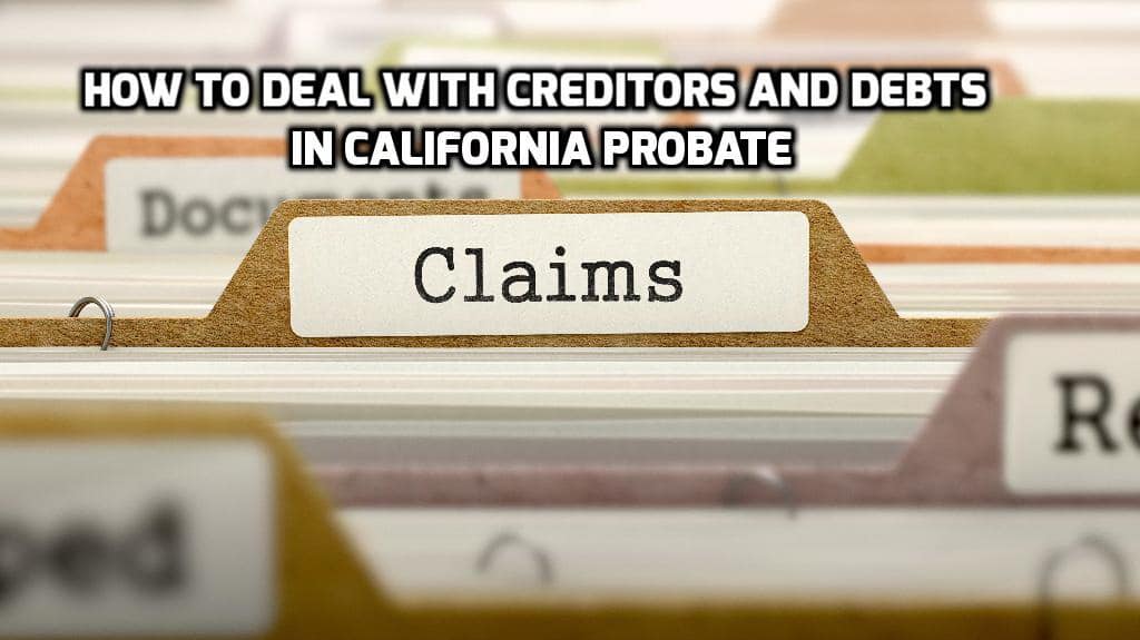 how to deal with creditors and debts in california probate