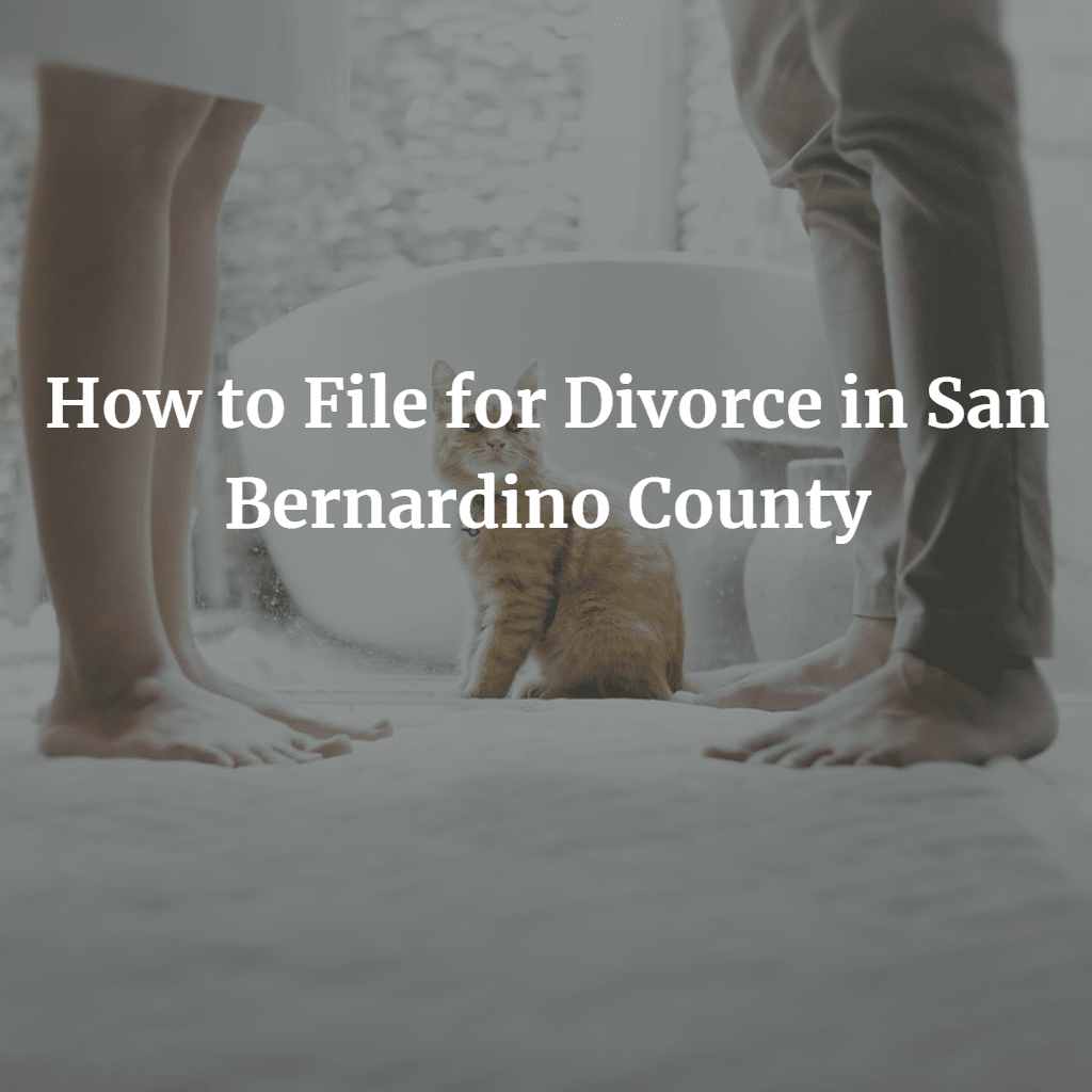 How to File for Divorce in San Bernardino County