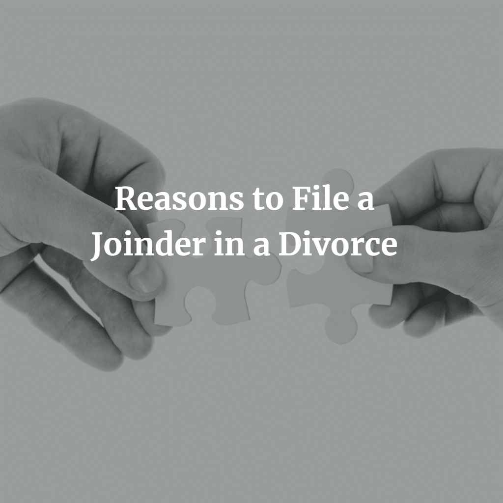Reasons to File a Joinder in a Divorce