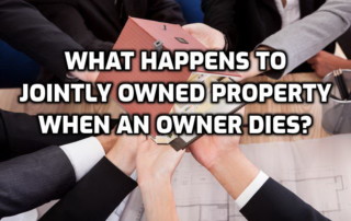 What Happens to Jointly Owned Property When an Owner Dies
