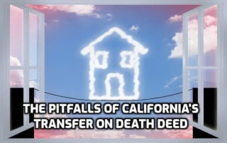 the pitfall’s of california's transfer on death deed