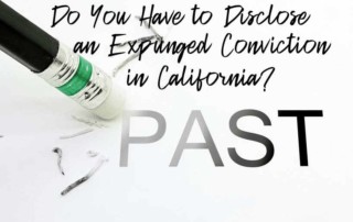 Do You Have to Disclose an Expunged Conviction in California
