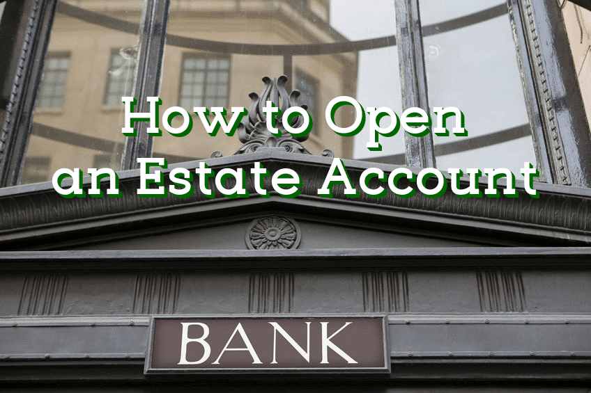 how to open an estate account