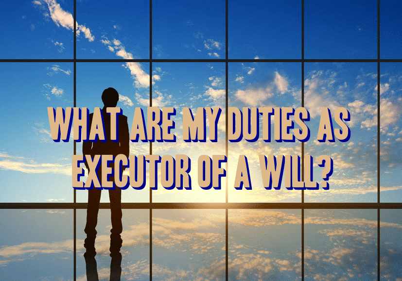 what are my duties as executor of a will
