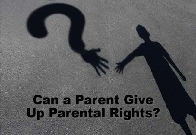 can a parent give up parental rights