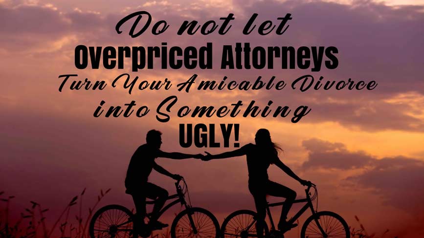 Do Not Let Overpriced Attorneys Turn Your Amicable Divorce Into Something Ugly