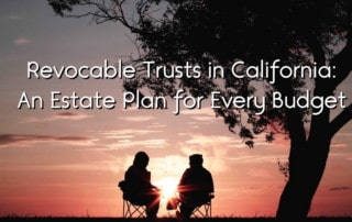 Revocable Trusts in California An Estate Plan for Every Budget