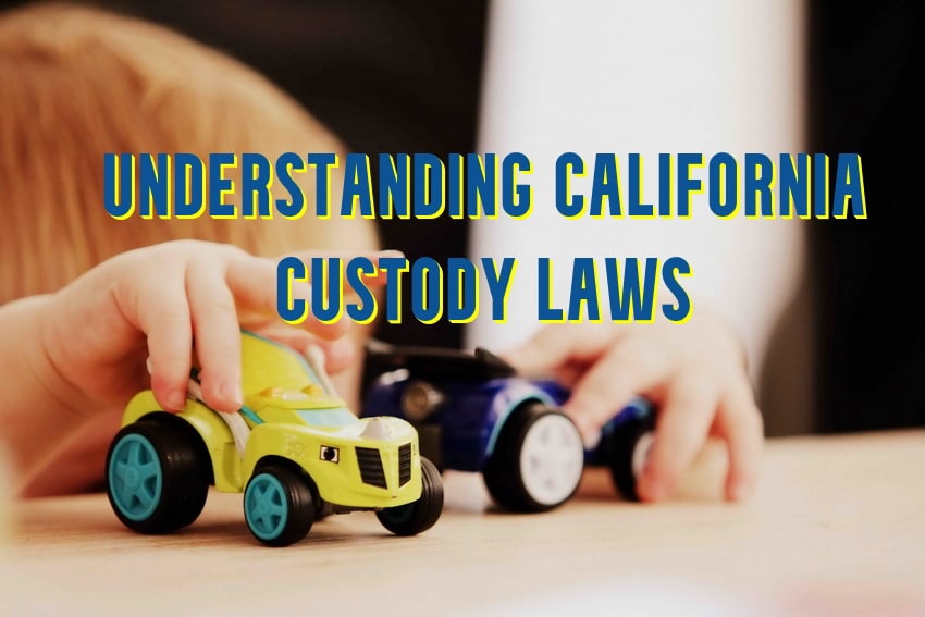 Understanding California Custody laws