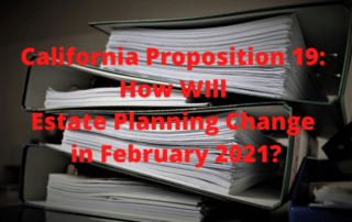 California Proposition 19: How Will Estate Planning Change in February 2021?
