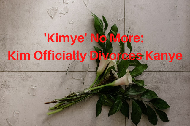 Image with text: Kimye No More: Kim Officially Divorces Kanye