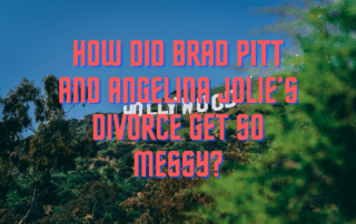 Stock image with text: "How Did Brad Pitt and Angelina Jolie’s Divorce Get So Messy?"