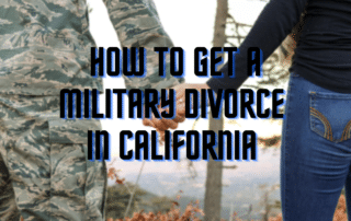 Stock photo with text: "How to Get a Military Divorce in California"